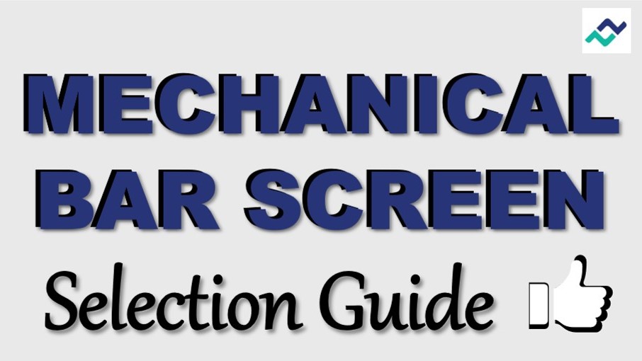 Guide to Selection of a Mechanical Bar Screen?