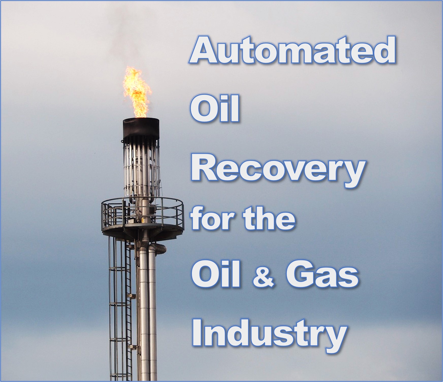 Revolutionizing the Oil & Gas Industry with Automated Oil Recovery Systems