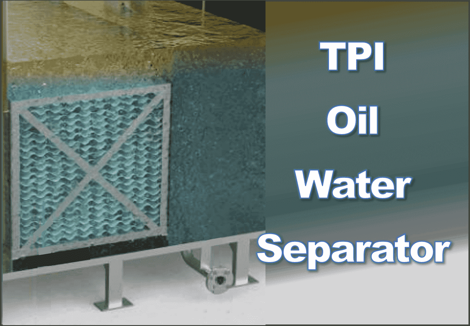 Overview of TPI Oil Water Separator - Potential Engineering